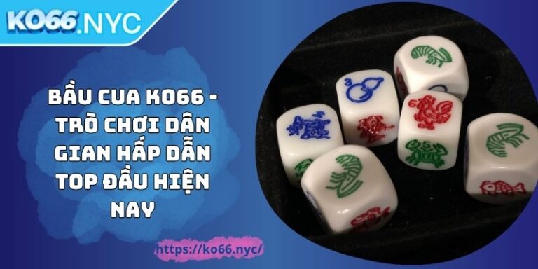 Bầu Cua KO66 - Trò Chơi Dân Gian Hấp Dẫn Top Đầu Hiện Nay 7 Bầu Cua KO66 - Trò Chơi Dân Gian Hấp Dẫn Top Đầu Hiện Nay